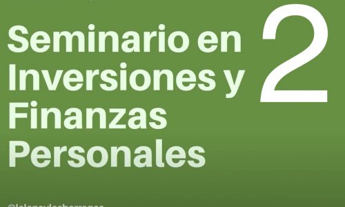 Seminario en inversiones y finanzas personales Parte 2